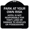 Signmission Park at Your Own Risk Hotel Is Not Responsible for Theft Loss or Damage to Your Vehic, BW-1818-23488 A-DES-BW-1818-23488 - alternate 1